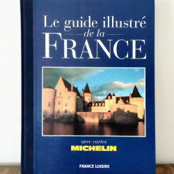 Le guide illustré de la France avec cartes Michelin