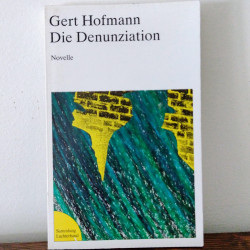 Gert Hofmann, Die Denunziation